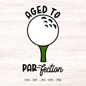 Può includere: Una pallina da golf bianca su un tee verde, con le parole "AGED TO" sopra e "PAR-fection" sotto in corsivo nero. L'immagine è un design digitale, probabilmente per un appassionato di golf.