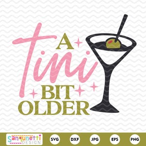 A Tini Bit oudere SVG, martini-verjaardag png, grappig cocktailparty digitaal ontwerp