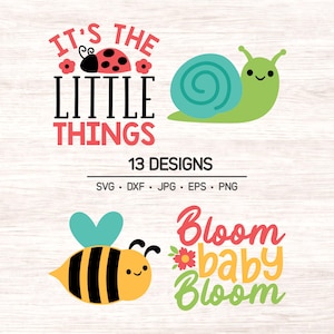 May include: A digital design graphic featuring a ladybug, snail, and bee. Text includes "It's the Little Things" and "Bloom baby Bloom". The image also lists 13 designs available in SVG, DXF, JPG, EPS, and PNG formats.