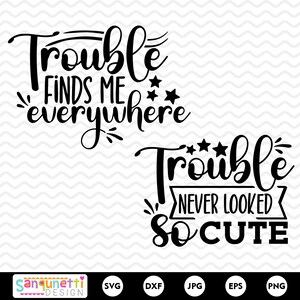 Trouble mi trova ovunque, Trouble non è mai stato così carino SVG, Mommy & Me SVG, png jpg dxf svg, cricut e silhouette, download istantaneo