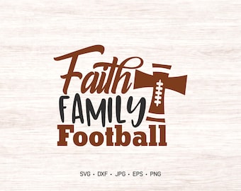 Faith Family Football SVG, football cutting file for silhouette or cricut