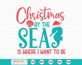 Christmas by the sea is where I want to be, Beach Christmas SVG, png jpg dxf svg, cricut and silhouette, instant download