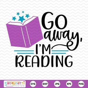 Go away i&#39;m reading SVG, Funny Book lover cut file for cricut and silhouette, instant download