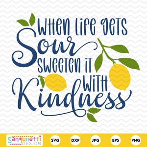 When life gets sour sweeten it with kindness lemon SVG, inspirational cut file instant download