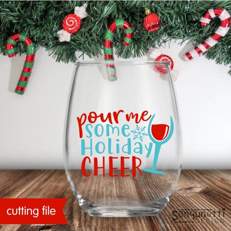 Pour Me Some Holiday Cheer Wine Svg Christmas Cocktail Cut - Etsy