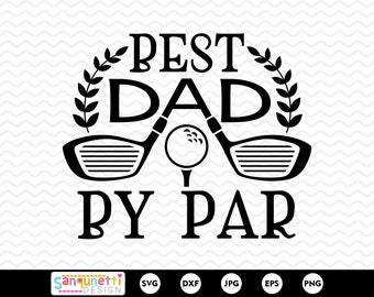 Best Dad by par SVG, golf SVG, Fathers Day cutting file, circut or silhouette