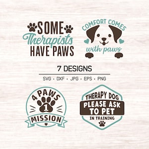 May include: A collection of seven dog-themed designs with text and paw prints. The phrases include "Some Therapists Have Paws," "Comfort Comes with Paws," "4 Paws 1 Mission," and "Therapy Dog Please Ask to Pet In Training." The designs are in teal and brown.