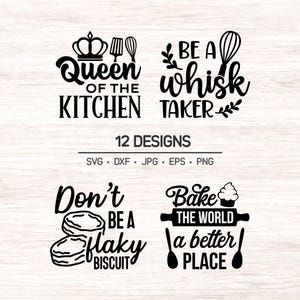 May include: A collection of four black graphic designs featuring baking-themed text and illustrations. The phrases include Queen of the Kitchen, Be a Whisk Taker, Don't be a Flaky Biscuit, and Bake the World a Better Place, with icons of a crown, whisk, biscuits, and rolling pin.