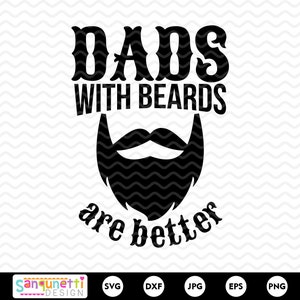 Dad&#39;s with beards are better svg, beard svg, father&#39;s day, dad svg, silhouette and cricut