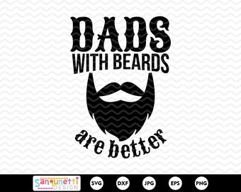Dad's with beards are better svg, beard svg, father's day, dad svg, silhouette and cricut