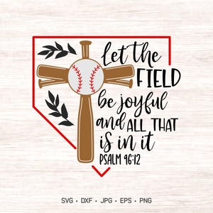 Let the field be joyful baseball svg, baseball cross svg,  christian svg, png jpg dxf svg, cricut and silhouette, instant download