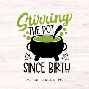 Stirring the Pot Since Birth Halloween SVG: Funny Cauldron Clipart (Digital Download)