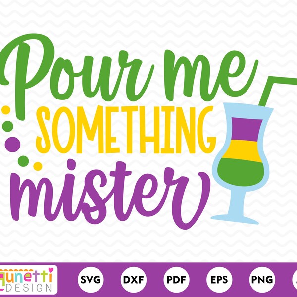 Pour me something mister SVG, Mardi Gras cutting file, silhouette or cricut