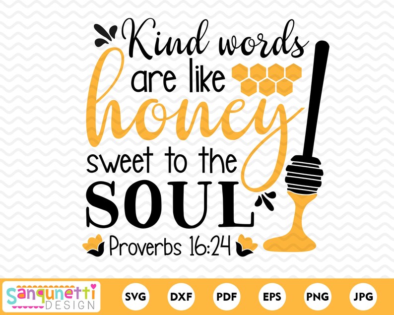 Download Art Collectibles Clip Art Png Jpg Dxf Svg Sweet To The Soul Honey Svg Kind Words Are Like Honey Cricut And Silhouette Instant Download