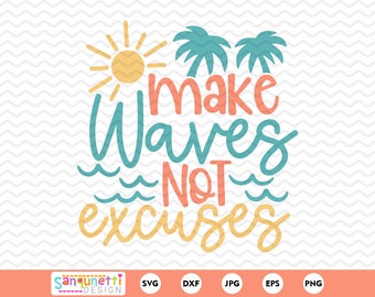 Summer Beach SVG - Make Waves Not Excuses - Inspirational Cut File