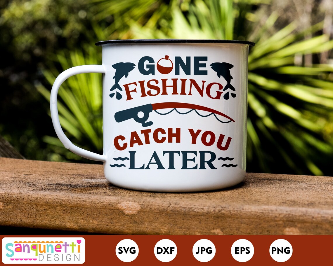 Gone Fishing Catch You Later SVG Fishing Cut File Fishing | Etsy