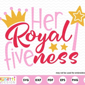 Her Royal Fiveness Birthday SVG, Fifth Birthday Girls Cut File for ...
