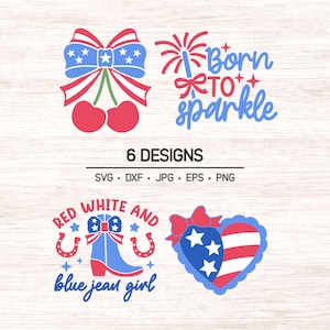 May include: Six patriotic designs in red, white, and blue are shown. The designs include a bow with cherries, fireworks with the text "Born to Sparkle", a cowboy boot with horseshoes and the text "Red White and Blue Jean Girl", and a heart with stars and stripes. Formats include SVG, DXF, JPG, EPS, and PNG.