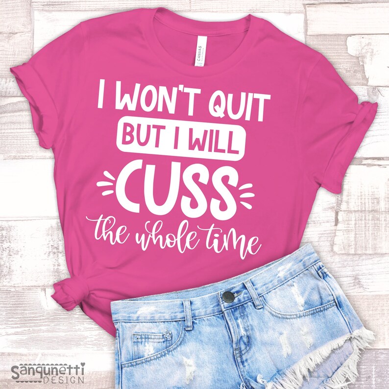 I Won't Quit but I Will Cuss the Entire Time SVG | Etsy