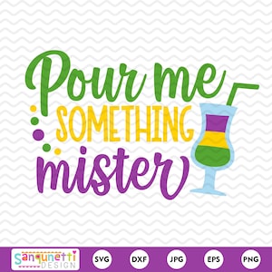 Versez-moi quelque chose Monsieur SVG, fichier de découpe Mardi Gras, silhouette ou cricut