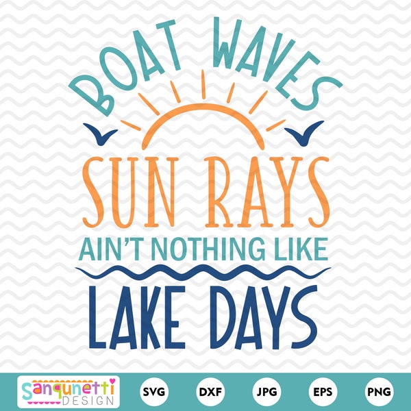 Boat Waves Sun Rays Ain't nothing like lake Days SVG, png jpg dxf svg, cricut and silhouette, instant download