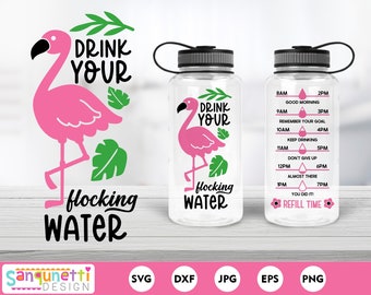 Drink your flocking Water SVG, Flamingo water bottle tracker svg, cricut and silhouette