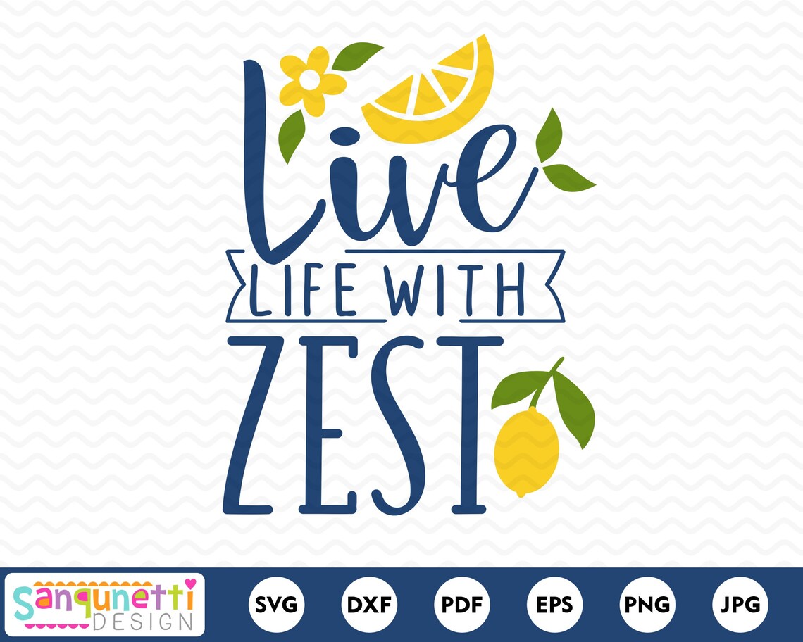 Live Life With Zest SVG Inspirational Lemon Cut File Instant Etsy