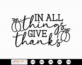 In All Things Give Thanks SVG | Thanksgiving Quote Cut File
