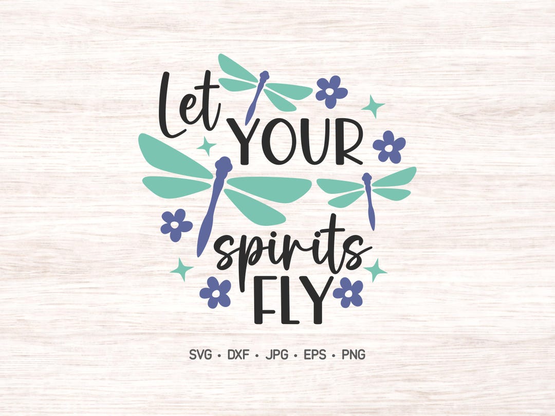 Dragonfly Lettering SVG - Let Your Spirits Fly Inspirational SVG - Etsy