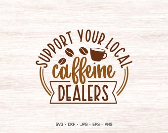 Stöd dina lokala koffeinhandlare SVG, rolig kaffe SVG digital, Cricut eller Silhouette