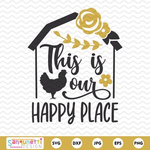 Este é o nosso lugar feliz svg, clipart de frango, fazenda svg, png jpg dxf svg, cricut e silhueta, download instantâneo