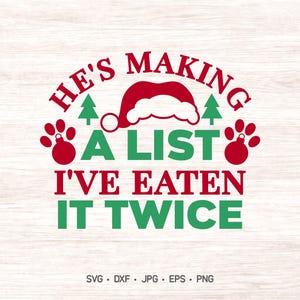 He's making a list I've eaten it twice Christmas dog svg