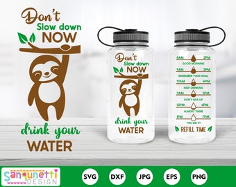 Drink your water sloth SVG, water bottle tracker svg, cricut and silhouette