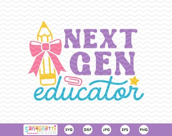 Next Gen Educator SVG | Cute teacher-In-Training design  | Student Teacher Shirt PNG