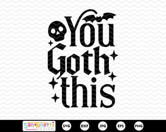 May include: Black and white graphic design with the phrase "You Goth This" in a gothic font. The design includes a skull, a bat, and stars. The image is suitable for Halloween or gothic-themed products.