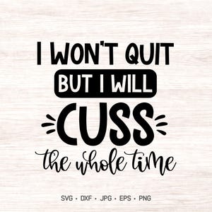 I Won't Quit SVG: Funny Motivational Cut File (Digital Download)