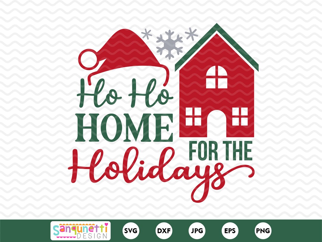 Ho Ho Home for the Holidays SVG | Christmas House Cut File - Etsy