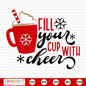 Riempi la tua tazza con Cheer SVG, Hot Chocolate SVG, file di taglio natalizio, png jpg dxf svg, cricut e silhouette, download istantaneo