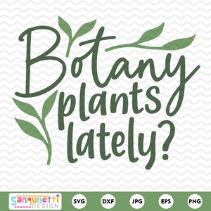 Botanik Pflanzen in letzter Zeit SVG - Fun Punny Design für Naturliebhaber