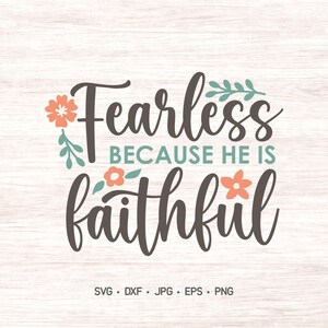 Sin miedo porque es fiel SVG, SVG religioso, archivo de corte de fe, cricut o silueta