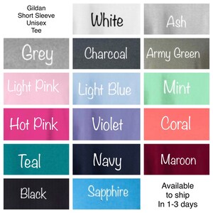 May include: Color chart showing 15 different colors of Gildan short sleeve unisex tees. The colors are: White, Ash, Grey, Charcoal, Army Green, Light Pink, Light Blue, Mint, Hot Pink, Violet, Coral, Teal, Navy, Maroon, Black, and Sapphire.