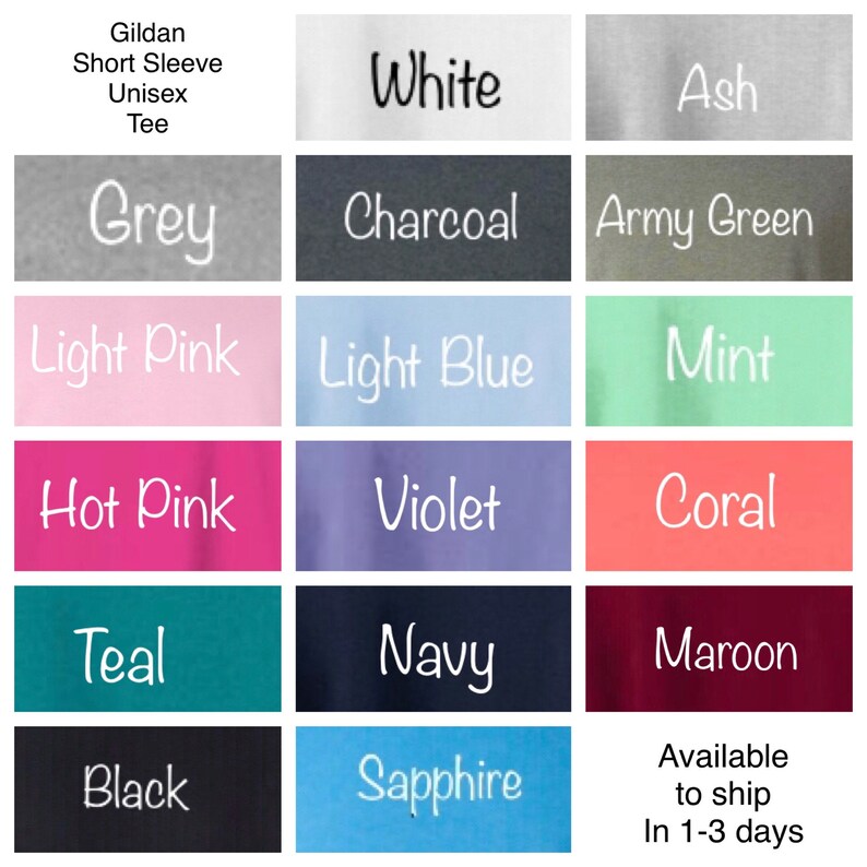 May include: Color chart showing 15 different colors of Gildan short sleeve unisex tees. The colors are: White, Ash, Grey, Charcoal, Army Green, Light Pink, Light Blue, Mint, Hot Pink, Violet, Coral, Teal, Navy, Maroon, Black, and Sapphire.