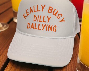 Dilly Dallying Day Drinking Girls Trip Foam Trucker Cap - Otto Dupe Pool Day Hat - Beach Summer Gift - Funny Mom Gift For Her