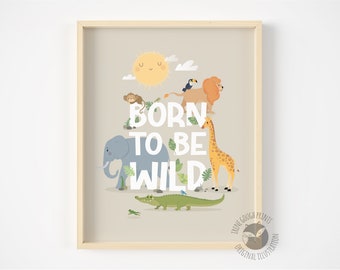 Born to be wild - Safari animal nursery print, kids room decor, nursery wall art, neutral nursery decor, gender neutral baby gift, new baby