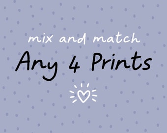 Mix and match any 4 prints