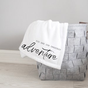 You Are Our Greatest Adventure Baby Blanket / Adventure Baby Blanket / Personalized Baby Blanket / Baby Shower Gift