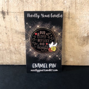 CLEARANCE: Our Lives Reflect Our Hearts · Serpent & Dove inspired enamel pin