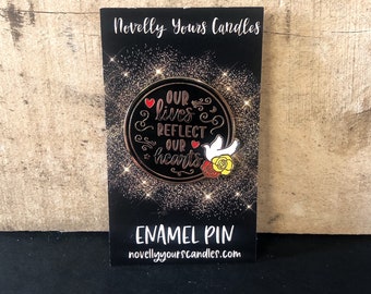 CLEARANCE: Our Lives Reflect Our Hearts · Serpent & Dove inspired enamel pin