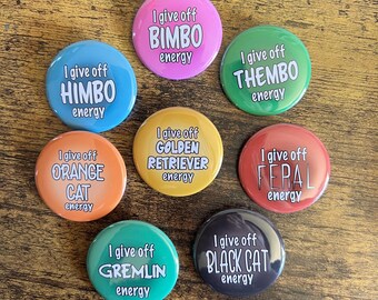 I Give Off Blank Energy Pinback Buttons