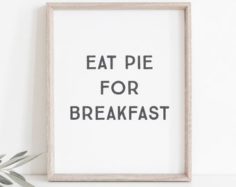 Eat Pie For Breakfast | Funny Kitchen Art | Kitchen Art | Kitchen Printable | Kitchen Wall Decor | Digital File | INSTANT DOWNLOAD